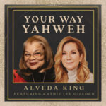 Your Way Yahweh with Alveda King and Kathie Lee Gifford